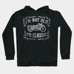 I'm Not Old I'm Classic Funny Motorcycle - Mens & Womens Hoodie